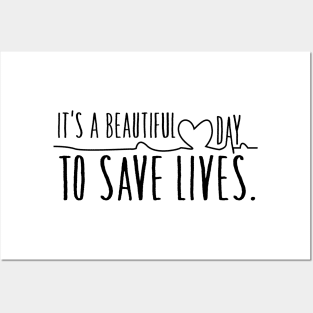 It's a beautiful day to save lives Posters and Art